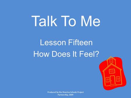 Lesson Fifteen How Does It Feel?