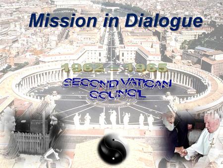Mission in Dialogue. NOSTRA AETATE (art. 1) In this age of ours, when men are drawing more closely together and the bonds of friendship between different.