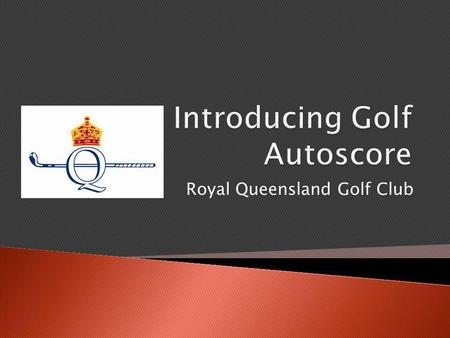 Royal Queensland Golf Club.  Players obtain a personalised competition card which contains details of the specific course in use, tee times, competition.