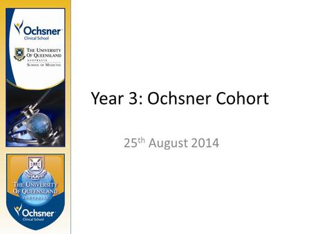 Year 3: Ochsner Cohort 25 th August 2014. Sign into Si-net.  with your UQ username and Passwordhttp://www.uq.edu.au.