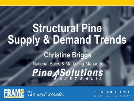 Structural Pine Supply & Demand Trends Christine Briggs National Sales & Marketing Manager.