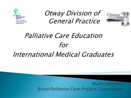 Otway Division of General Practice Palliative Care Education for International Medical Graduates.