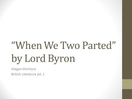 “When We Two Parted” by Lord Byron