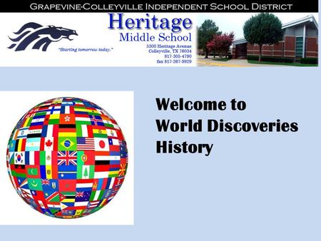 Welcome to World Discoveries History. I’m team teaching with Sherry David, Colleyville Middle School World Discoveries teacher. We have been planning.
