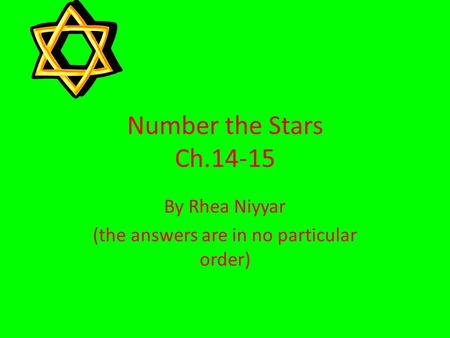 Number the Stars Ch.14-15 By Rhea Niyyar (the answers are in no particular order)