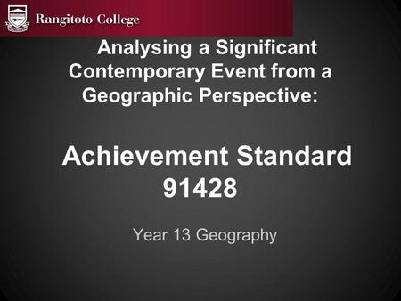 Analysing a Significant Contemporary Event from a Geographic Perspective: Achievement Standard 91428 Year 13 Geography.