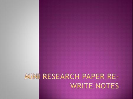 Any student who is not satisfied with his/her grade may re-write and re-submit the mini research summative paper. The higher grade will count as the final.