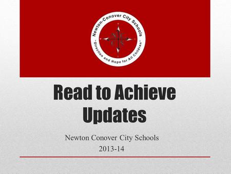 Read to Achieve Updates Newton Conover City Schools 2013-14.