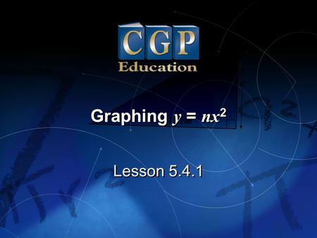 Graphing y = nx2 Lesson 5.4.1.