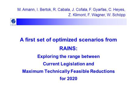A first set of optimized scenarios from RAINS: Exploring the range between Current Legislation and Maximum Technically Feasible Reductions for 2020 M.