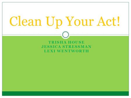 TRISHA HOUSE JESSICA STRESSMAN LEXI WENTWORTH Clean Up Your Act!