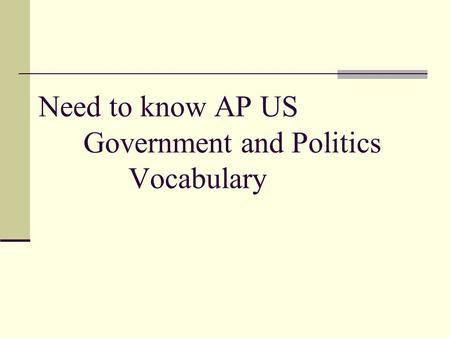 Need to know AP US Government and Politics Vocabulary