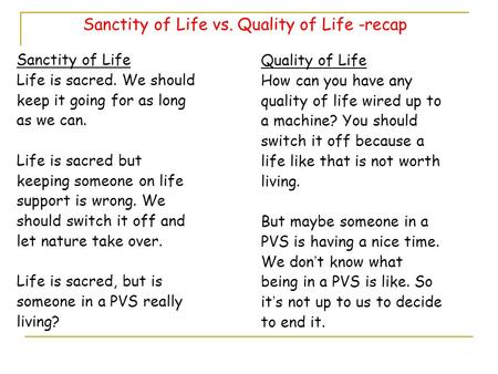 Sanctity of Life vs. Quality of Life -recap
