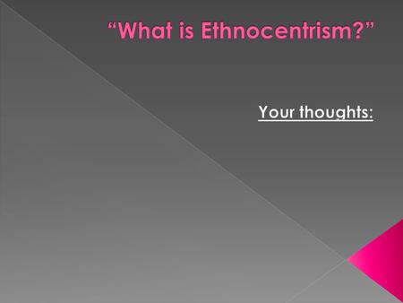 “What is Ethnocentrism?”