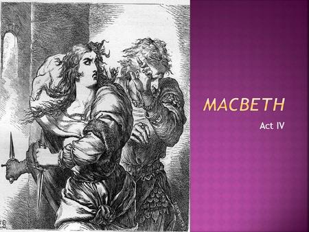 Macbeth Act IV.