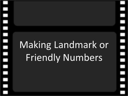 Making Landmark or Friendly Numbers. Category 1 Designed to be one away from a landmark or friendly number.