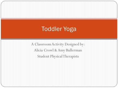 Toddler Yoga A Classroom Activity Designed by: