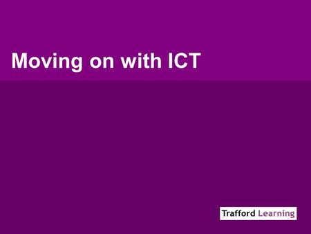 Moving on with ICT. Moving on with ICT  School Review Visits  Assessment – glass ceiling  New Primary Frameworks  ICT Progressions.