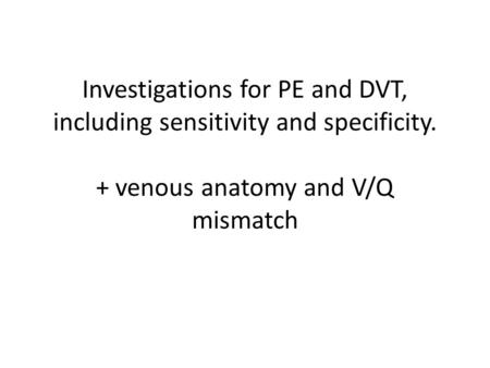 Investigations for PE and DVT, including sensitivity and specificity