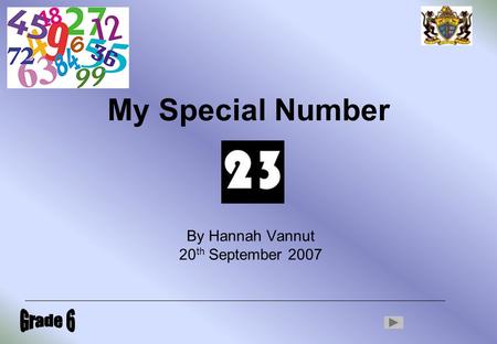 My Special Number By Hannah Vannut 20 th September 2007.