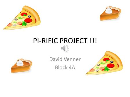 PI-RIFIC PROJECT !!! David Venner Block 4A PI HISTORY π is an irrational number, which means that its value cannot be expressed exactly as a fraction.