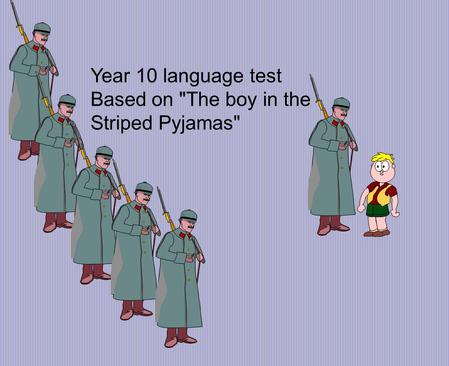 Year 10 language test Based on The boy in the Striped Pyjamas