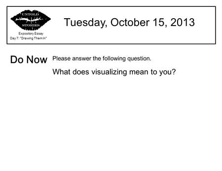 Tuesday, October 15, 2013 Do Now What does visualizing mean to you?