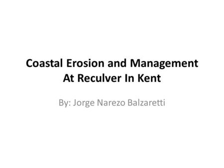 Coastal Erosion and Management At Reculver In Kent