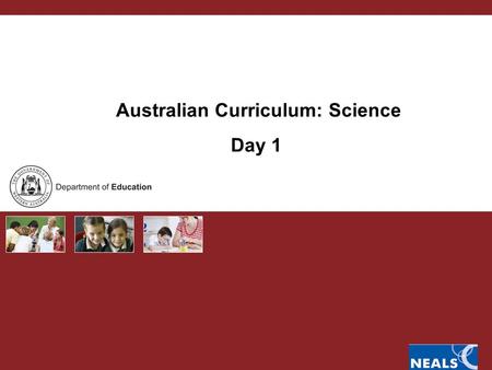 Australian Curriculum: Science Day 1. Australian Curriculum PURPOSE OF MODULES Develop capacity to lead change and support schools and network of schools.