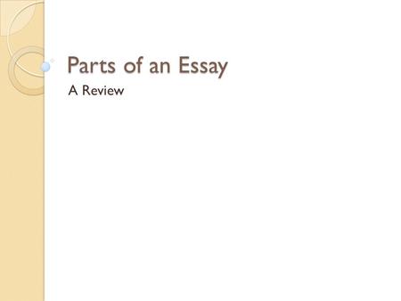 Parts of an Essay A Review.