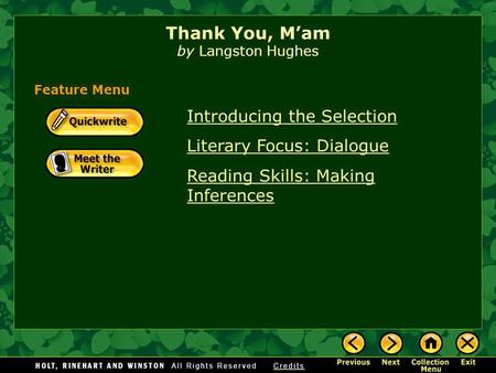 Introducing the Selection Literary Focus: Dialogue Reading Skills: Making Inferences Thank You, M’am by Langston Hughes Feature Menu.
