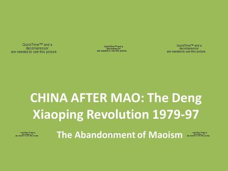 CHINA AFTER MAO: The Deng Xiaoping Revolution