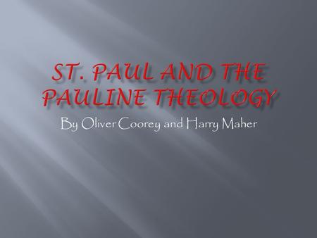 By Oliver Coorey and Harry Maher. SSt. Paul was a converted Christian living around the time of Christ. OOne of the most renown early Christian missionaries.
