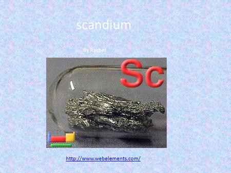 scandium By Rachel  facts It resembles titanium and aluminum. The color is silvery white solid Magnetic.
