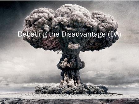 Matt Gomez Debating the Disadvantage (DA).  4 Part One: What is a Disadvantage?
