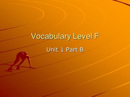 Vocabulary Level F Unit 1 Part B. jadedprovincial luridsimulate meritorioustranscend petulantumbrage prerogativeunctuous.