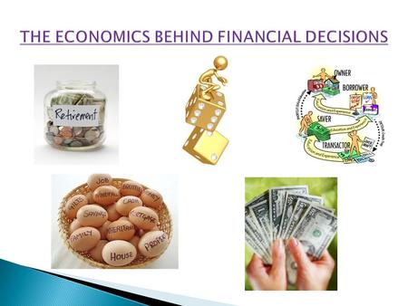 THE ECONOMICS BEHIND FINANCIAL DECISIONS