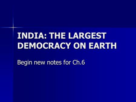 INDIA: THE LARGEST DEMOCRACY ON EARTH
