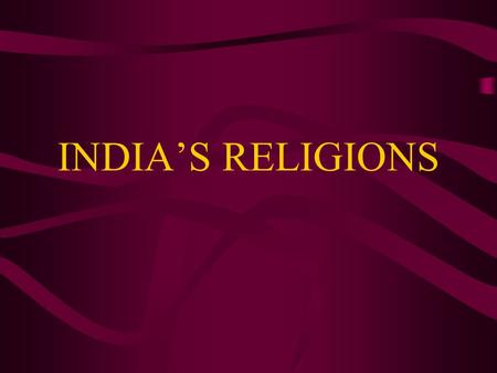 INDIA’S RELIGIONS. HINDUISM Hinduism is one of the oldest religions in the world today. The Aryans brought this religion to the Indian subcontinent. They.