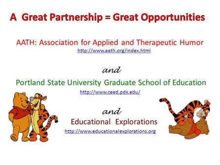 AATH: Association for Applied and Therapeutic Humor   and Portland State University Graduate.