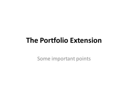 The Portfolio Extension Some important points. Introduction The extension to the portfolio consists of an interview undertaken to investigate an issue.