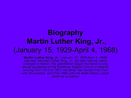 Biography Martin Luther King, Jr., (January 15, 1929-April 4, 1968)