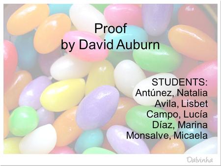 Proof by David Auburn STUDENTS: Antúnez, Natalia Avila, Lisbet Campo, Lucía Díaz, Marina Monsalve, Micaela.