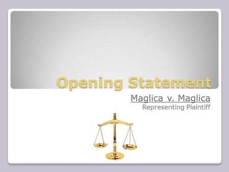 Opening Statement Maglica v. Maglica Representing Plaintiff.