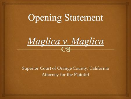 Superior Court of Orange County, California Attorney for the Plaintiff.