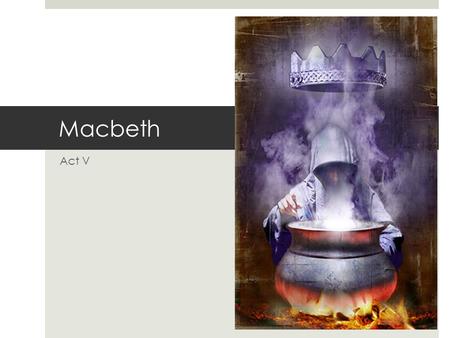 Macbeth Act V.