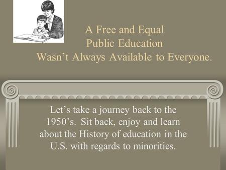 A Free and Equal Public Education Wasn’t Always Available to Everyone.