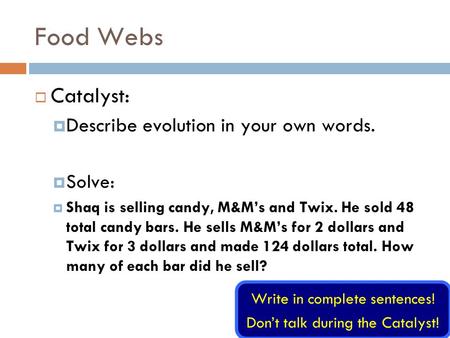Food Webs Catalyst: Describe evolution in your own words. Solve:
