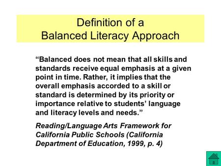 Definition of a Balanced Literacy Approach “Balanced does not mean that all skills and standards receive equal emphasis at a given point in time. Rather,