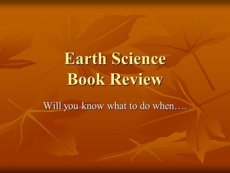 Earth Science Book Review Will you know what to do when….